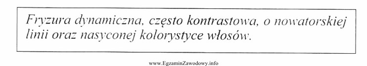 Opisaną fryzurę można zaprojektować jako fryzurę