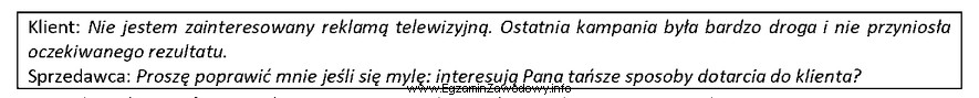 W przedstawionym fragmencie rozmowy sprzedażowej sprzedawca zastosował