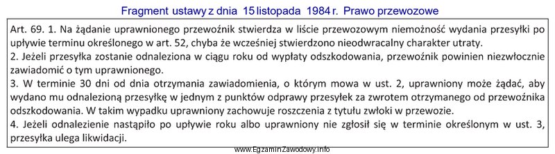 Zgodnie z fragmentem ustawy Prawo przewozowe przesyłka ulega likwidacji, 