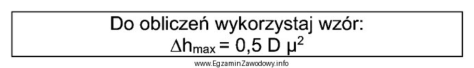 Oblicz wartość maksymalnego dopuszczalnego gniotu ∆h<sub>max</