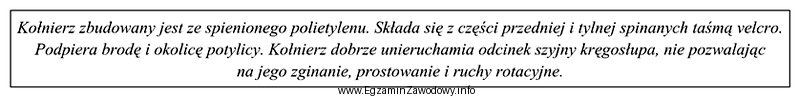 Który kołnierz ortopedyczny został opisany poniżej?